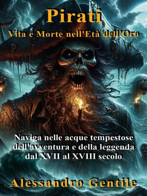 cover image of Pirati, Vita e Morte nell'Età dell'Oro